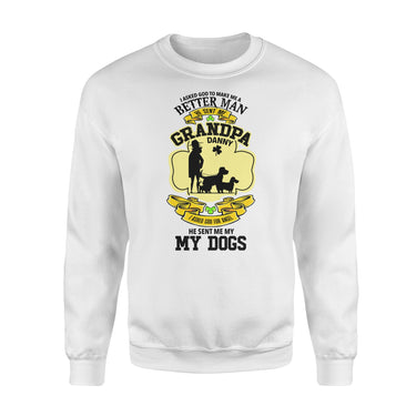 Personalized St. Patrick Gift Idea - I Asked God To Make Me A Better Man For Grandpa - Standard Crew Neck Sweatshirt
